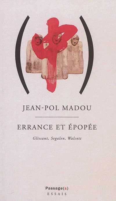 Errance et epopee. glissant, segalen, walcott