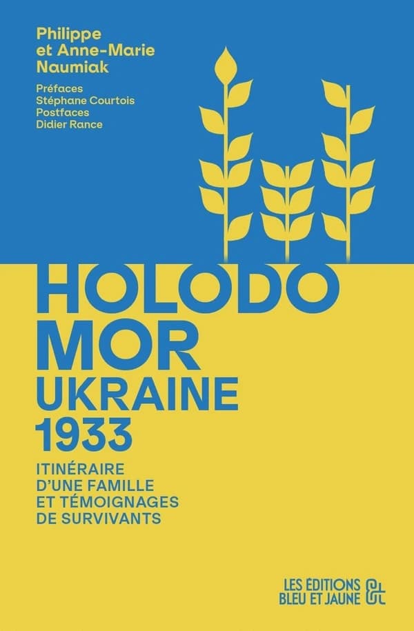 Holodomor, Ukraine 1933 : itinéraire d'une famille et témoignages de survivants (2e éd.) Philippe et Anne-Marie Naumiak ; préfaces, Stéphane Courtois ; postfaces, Dider Rance