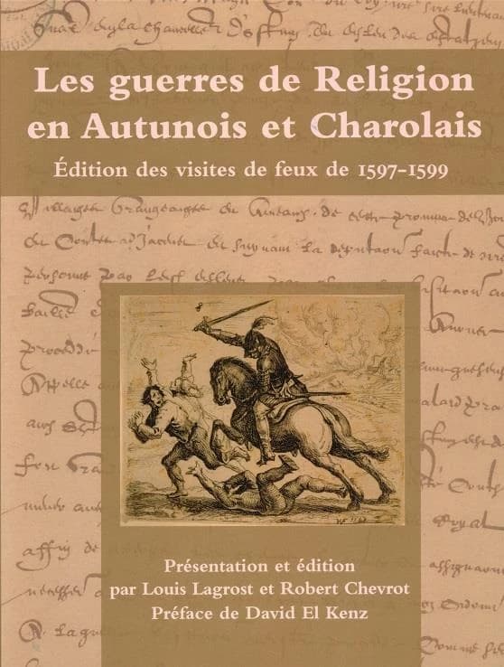 Les guerres de religion en Autunois et Charolais : édition des visites de feux de 1597-1599