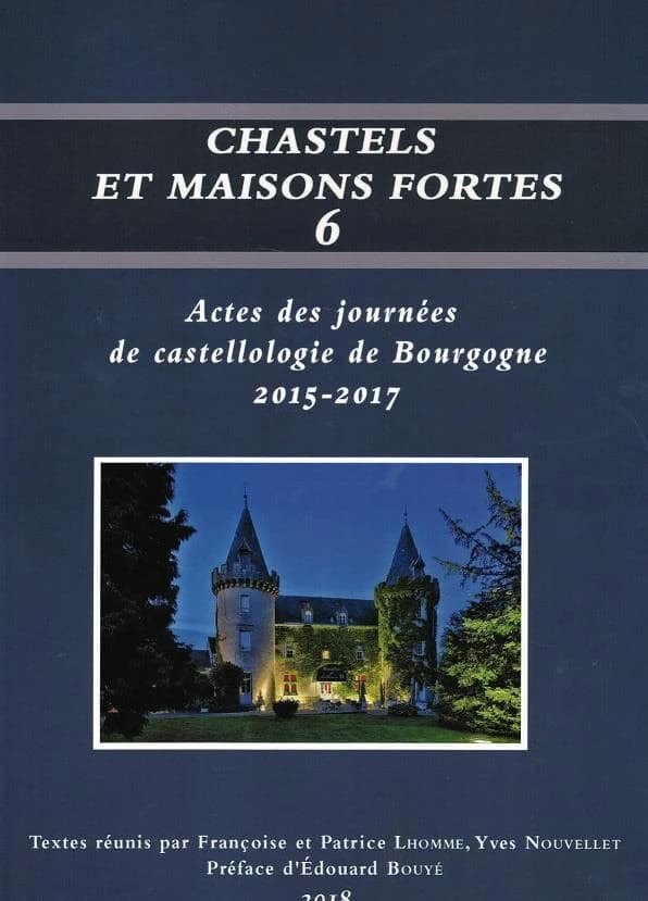 Chastels et maisons fortes Tome 6 ; actes des journées de castellologie de Bourgogne