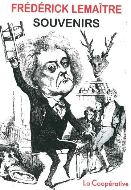 Souvenirs publiés par son fils (Éd. illustrée de quarante documents iconographiques) Frédérick Lemaître