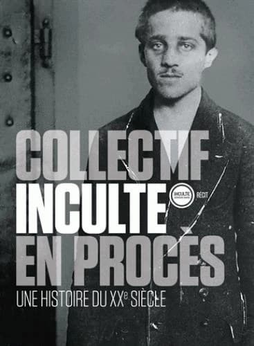En procès : une histoire du XXe siècle : récit