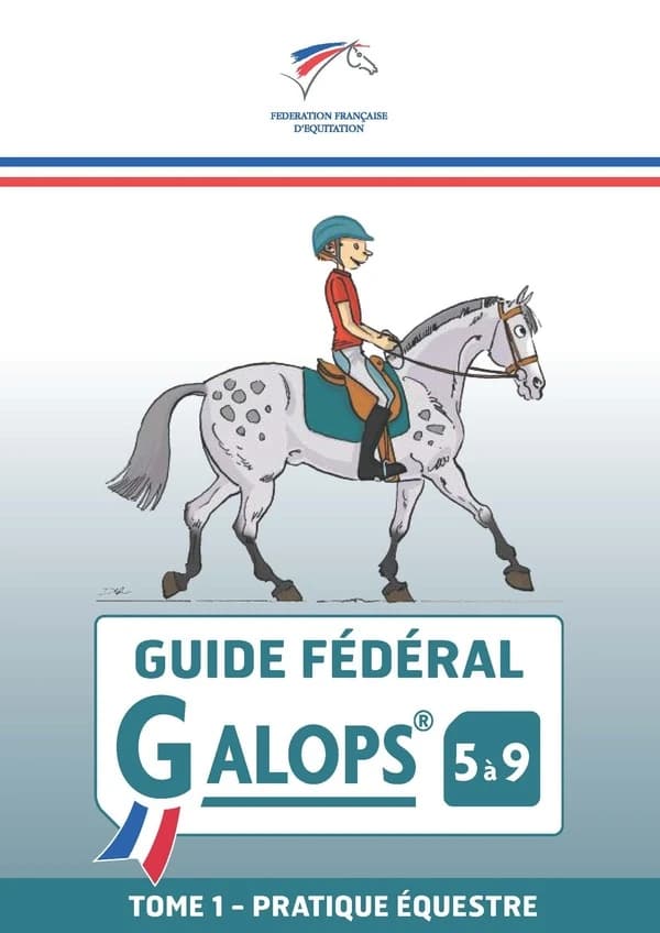Guide fédéral Galops 5 à 9. Tome 1, Pratique équestre