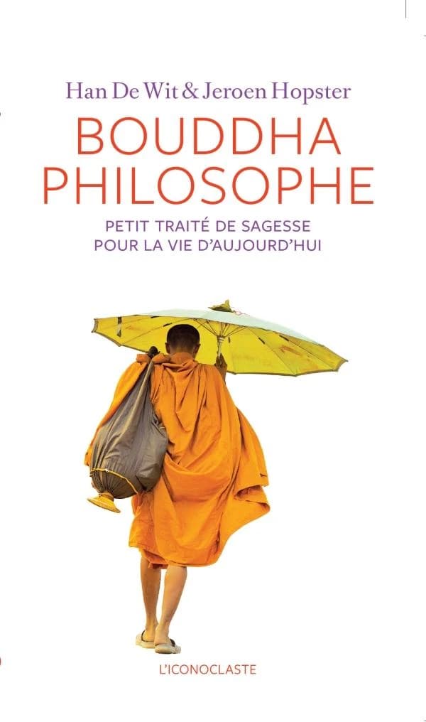 Bouddha philosophe : petit traité de sagesse pour la vie d'aujourd'hui