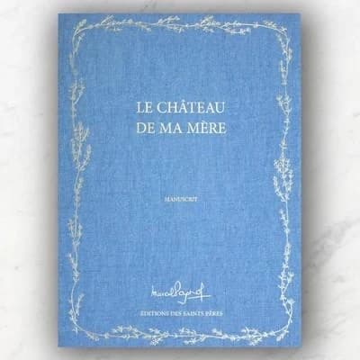 Le château de ma mère ([Reproduction en fac-similé]) Marcel Pagnol