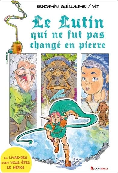 Le lutin qui ne fut pas changé en pierre : le livre-jeu dont vous êtes le héros