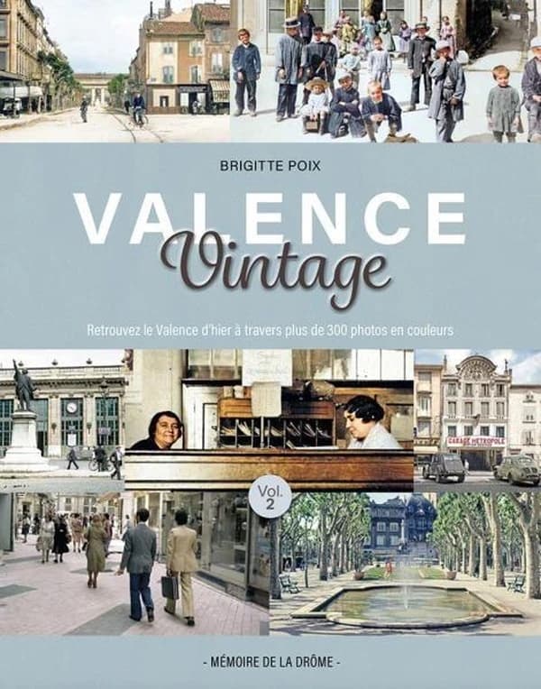 Valence vintage. Vol. 2, Retrouvez le Valence d'hier à travers plus de 300 photos en couleurs