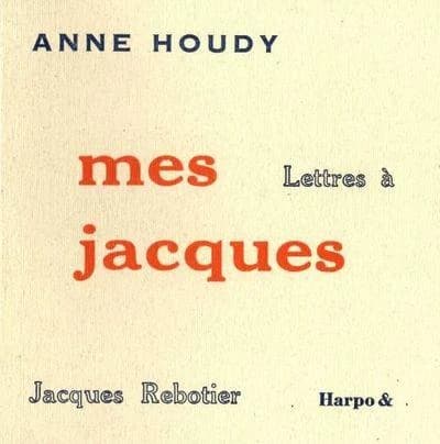 Mes Jacques ; lettres à Jacques Rebotier