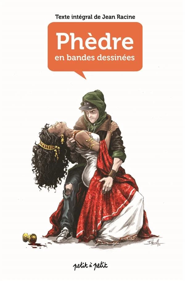 Phèdre (Éd. annotée et commentée avec complément pédagogique) texte intégral de Jean Racine ; mis en bandes dessinées par le scénariste et dessinateur, Armel...