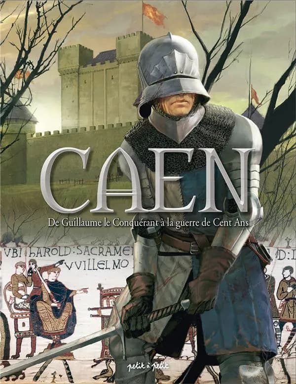 Caen. [I], De Guillaume le Conquérant à la guerre de Cent Ans : de 210 à 1450 ap. J.-C.