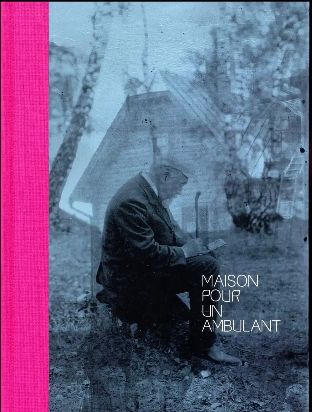 Maison pour un ambulant : [exposition, Paris, Galerie Les Montparnos, 24 mai-22 juin 2017]
