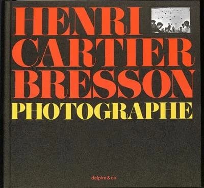 Henri Cartier Bresson photographe (11e éd. revue et corrigée) préface d'Yves Bonnefoy