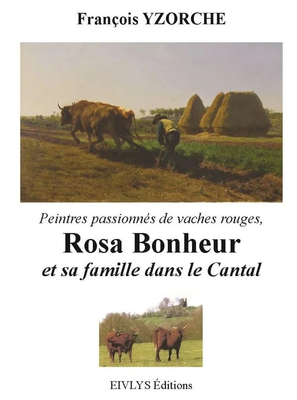 Peintres passionnés de vaches rouges, Rosa Bonheur et sa famille dans le Cantal