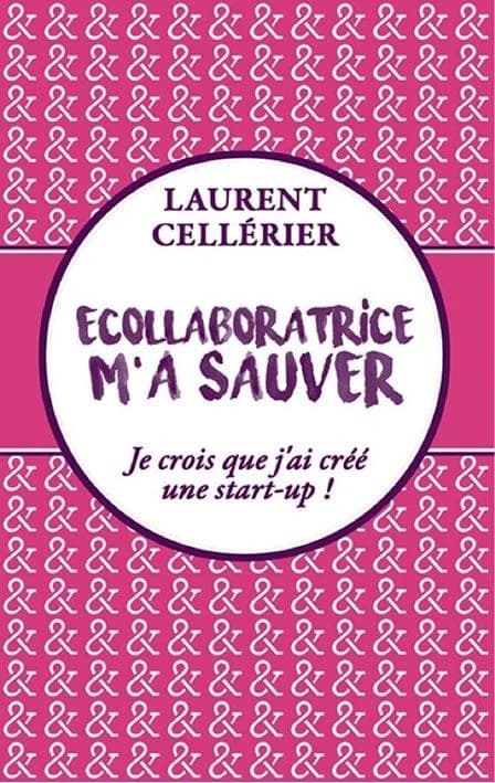 Ecollaboratrice m'a sauver [sic] : je crois que j'ai créé une start-up