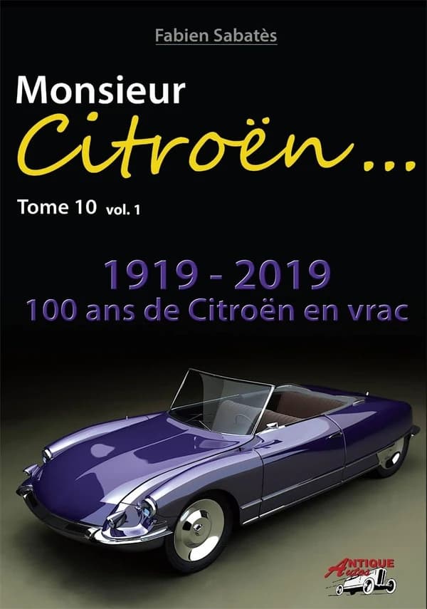 Monsieur Citroën. Tome 10, 1919-2019, 100 ans de Citroën en vrac, mais de A à Z !
