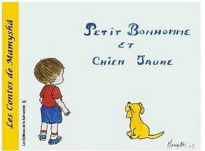 Petit bonhomme et Chien jaune : un conte de Mamyshâ