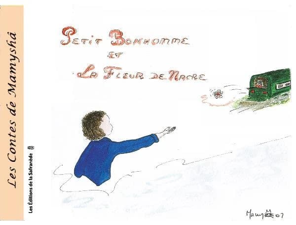 Petit bonhomme et la fleur de nacre : un conte de Mamyshâ