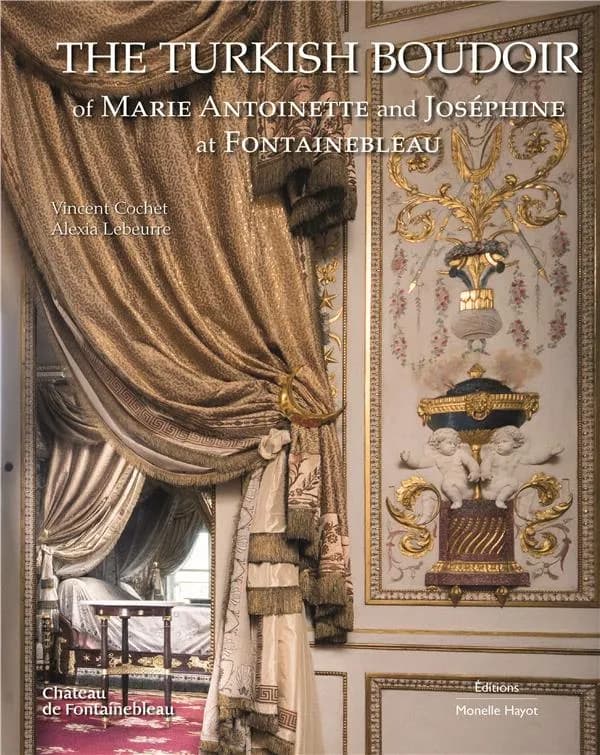 The Turkish boudoir of Marie-Antoinette and Joséphine at Fontainebleau