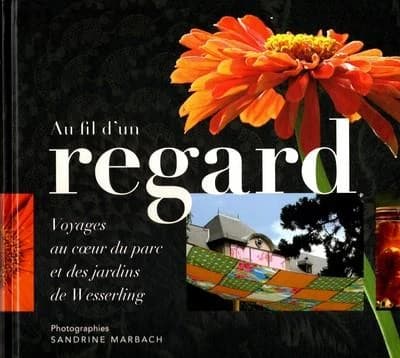 Au fil du regard : voyage au coeur du parc et des jardins de Wesserling