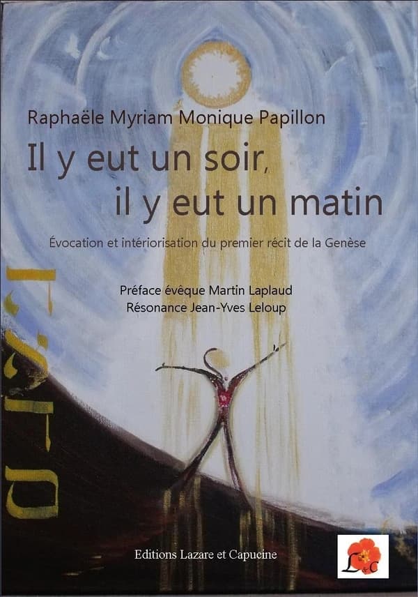 "Il y eut un soir, il y eut un matin" : évocation et intériorisation du premier récit de la Genèse...
