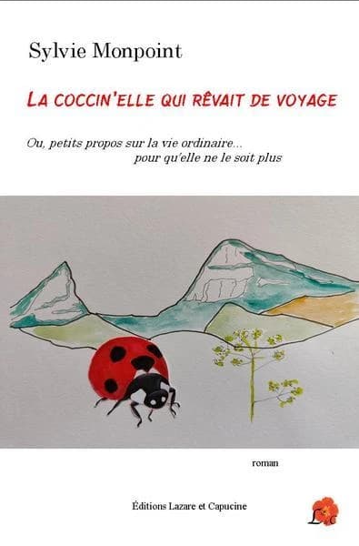 La coccin'elle qui rêvait de voyage ou Petits propos sur la vie ordinaire pour qu'elle ne le soit plus