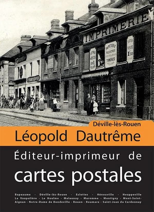 Léopold Dautrême éditeur-imprimeur de cartes postales à Déville-lès-Rouen