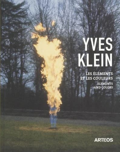 Yves Klein : les éléments et les couleurs = elements and colors