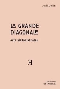 La grande diagonale ; avec Victor Segalen