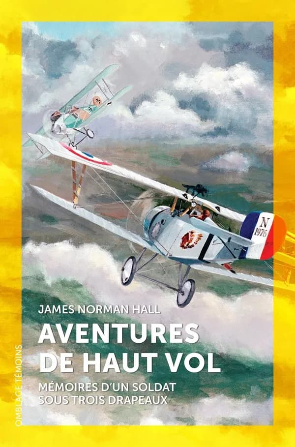 Aventures de haut vol : Mémoires d'un soldat sous trois drapeaux