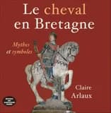 Le cheval en Bretagne : mythes et symboles