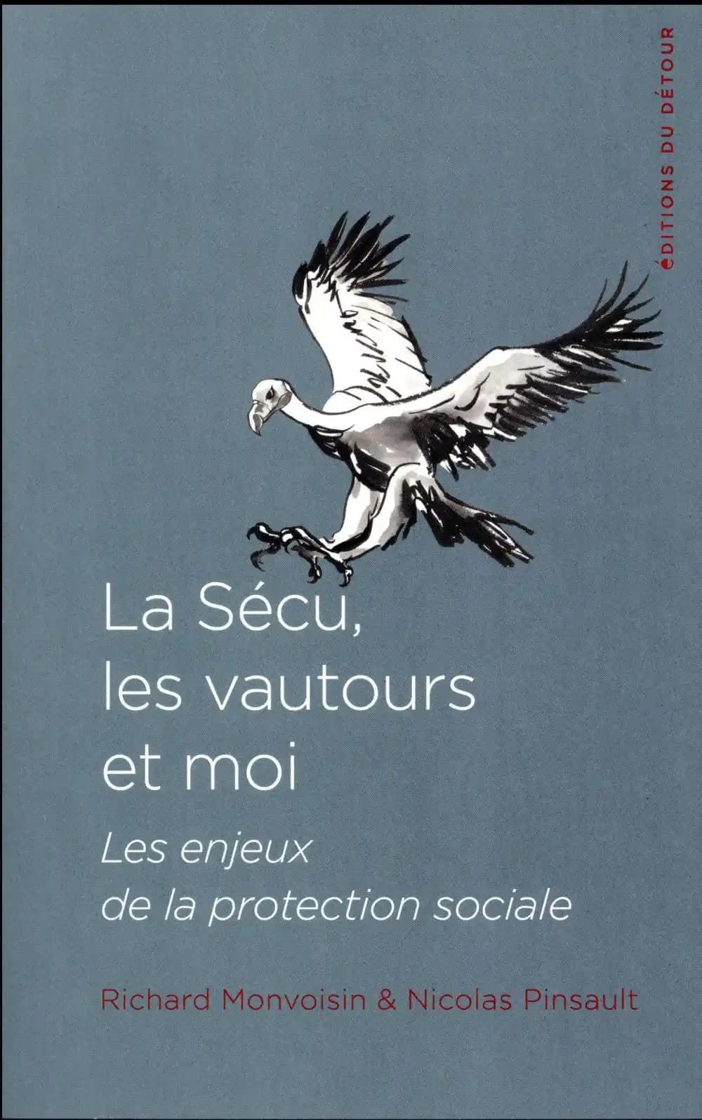 La sécu, les vautours et moi - Les enjeux de la protection sociale