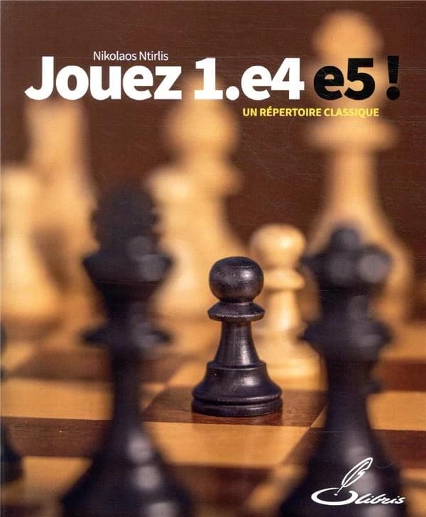 Jouez 1.e4 e5 ! : un répertoire classique