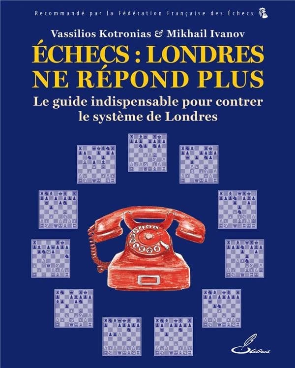 Échecs, Londres ne répond plus : le guide indispensable pour contrer le système de Londres