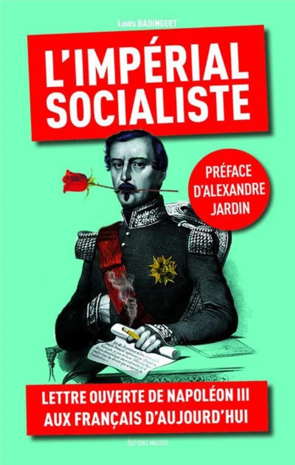 L'impérial socialiste : lettre ouverte de Napoléon III aux français d'aujourd'hui
