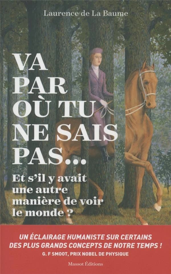 Va par où tu ne sais pas : et s'il y avait une autre manière de voir le monde ?