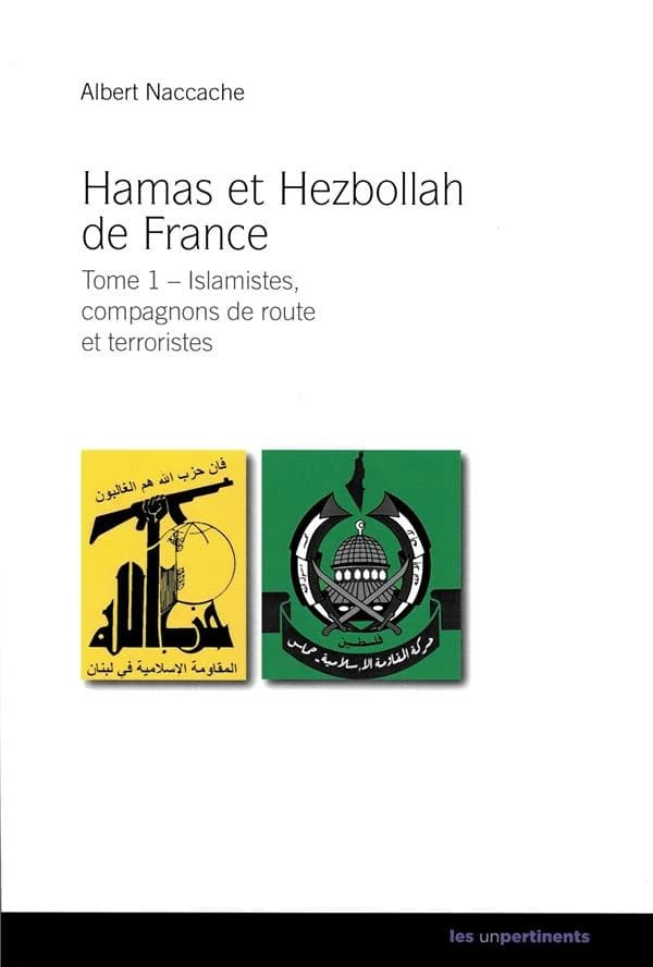 Hamas et Hezbollah de France : islamistes, compagnons de route et terroristes. Tome 1