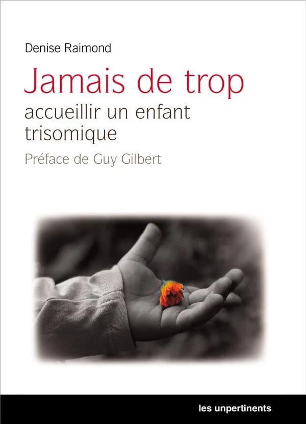 Jamais de trop : accueillir un enfant trisomique