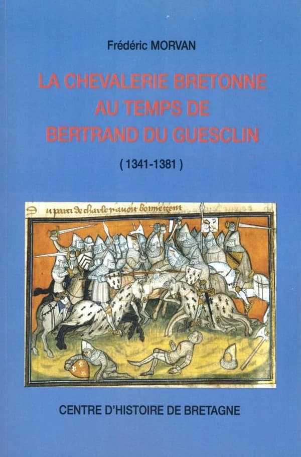 La chevalerie bretonne au temps de Bertrand du Guesclin, 1341-1381 : les hommes d'armes bretons dans la première phase de la guerre de Cent ans