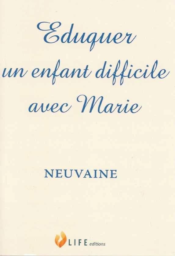 éduquer un enfant difficile avec Marie ; neuvaine
