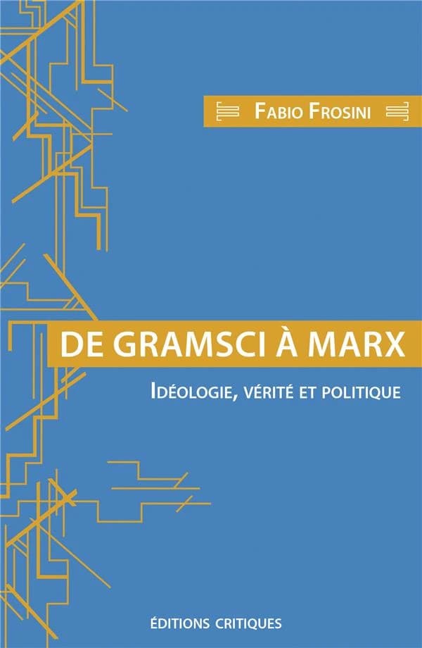 De Gramsci à Marx : idéologie, vérité et politique