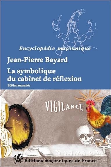 La symbolique du cabinet de réflexion : la lumière dans les ténèbres (Nouvelle éd.) Jean-Pierre Bayard,... ; avec huit dessins à l'encre de Jean Beauchard