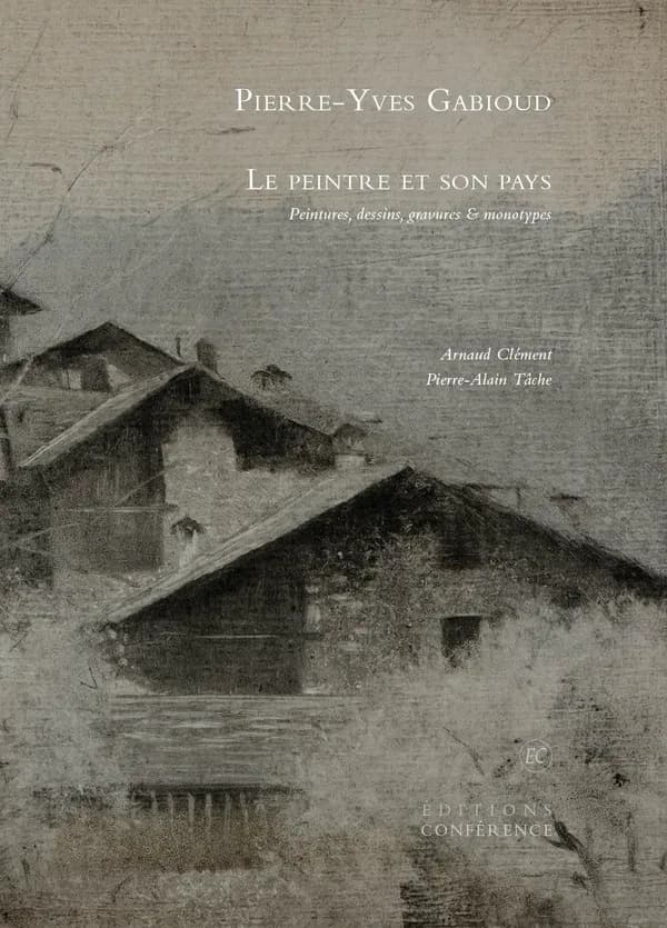 Pierre-Yves Gabioud : le peintre et son pays