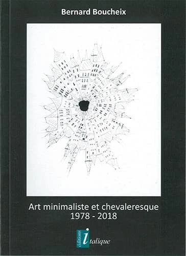 Art minimaliste et chevaleresque, 1978-2018 : [dessins de] Bernard Boucheix