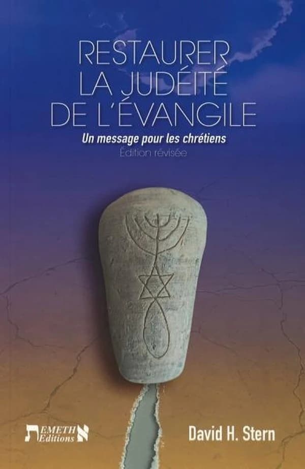Restaurer la judéité de l'Évangile : un message pour les chrétiens (Éd. révisée) David H. Stern