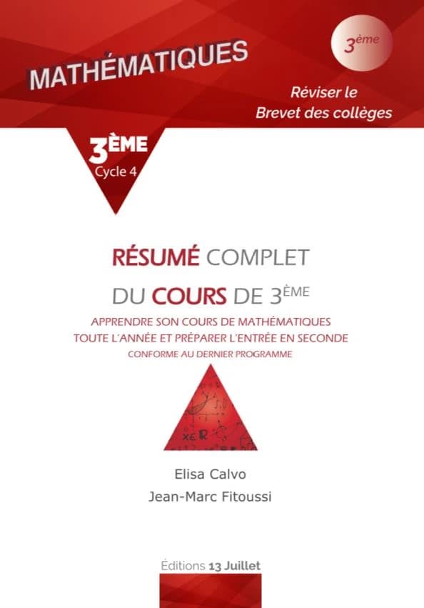 Résumé complet du cours de 3ème ; mathématiques ; 3ème ; apprendre son cours de mathématiques toute l'année et préparer l'entrée en seconde (édition 2019)