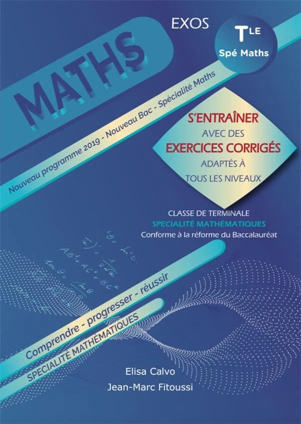 Mathématiques ; terminale ; s'entraîner avec des exercices corrigés et adaptés à tous les niveaux