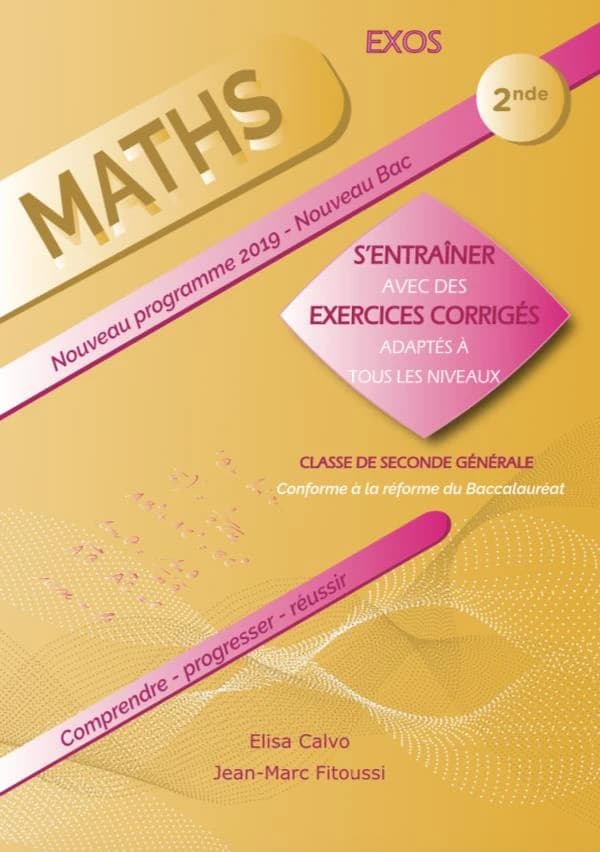 Mathématiques ; 2de ; s'entraîner avec des exercices corrigés et adaptés à tous les niveaux