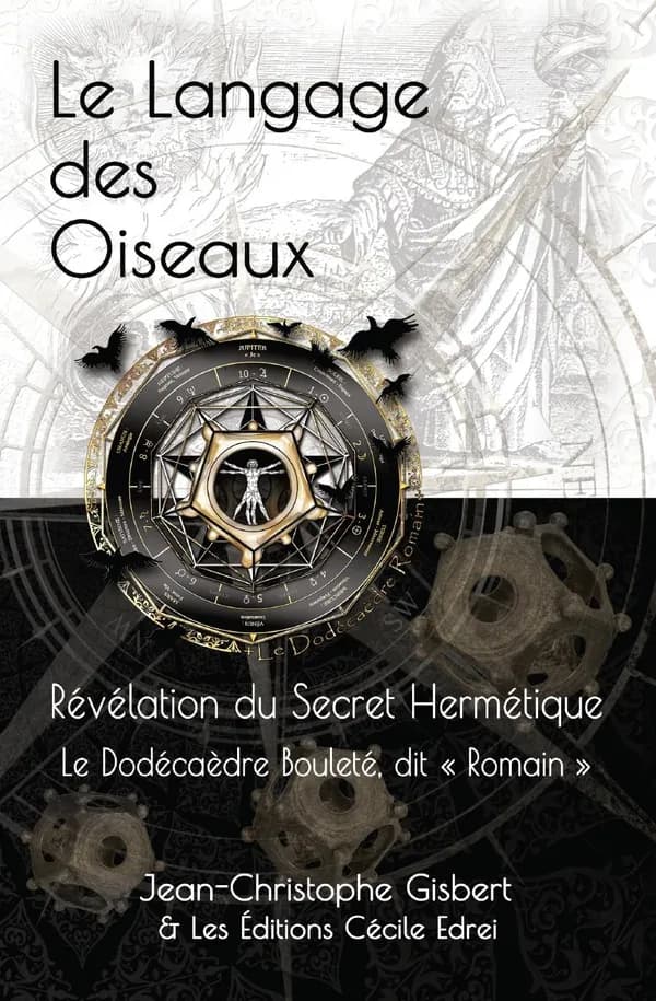 Langage des Oiseaux - Révélation du Secret Hermétique - Le Dodécaèdre dit « Romain