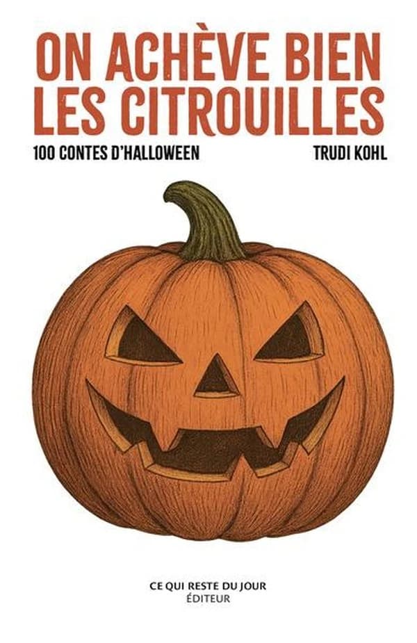 On achève bien les citrouilles : 100 contes d'Halloween
