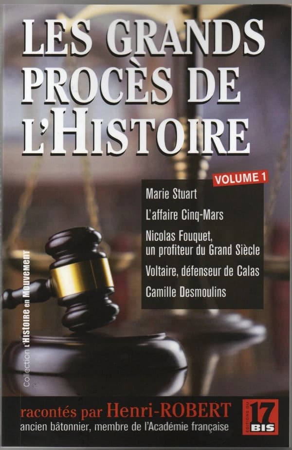 Les grands procès de l'Histoire. Vol 1 : Marie Stuart, L'affaire Cinq-Mars...